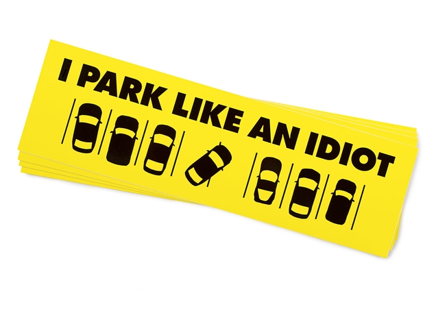 I Park Like An Idiot Bumper Stickers